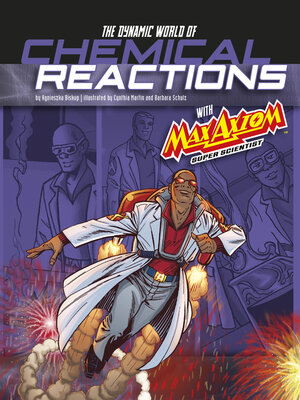 The Dynamic World of Chemical Reactions with Max Axiom, Super Scientist - ebook